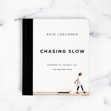 Chasing Slow by Erin Loechner